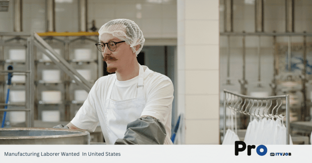 Manufacturing Laborer Wanted In United States