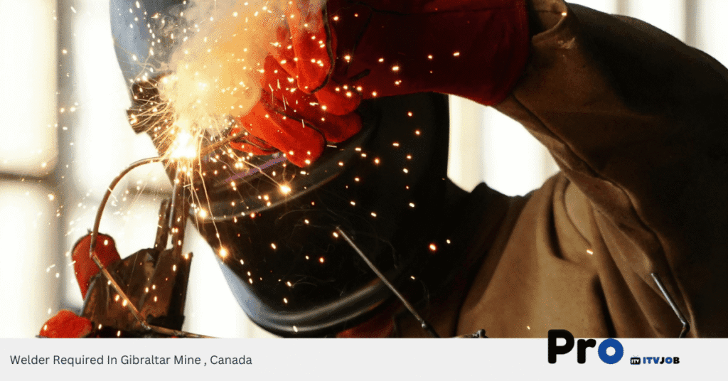 Welder Required In Gibraltar Mine , Canada