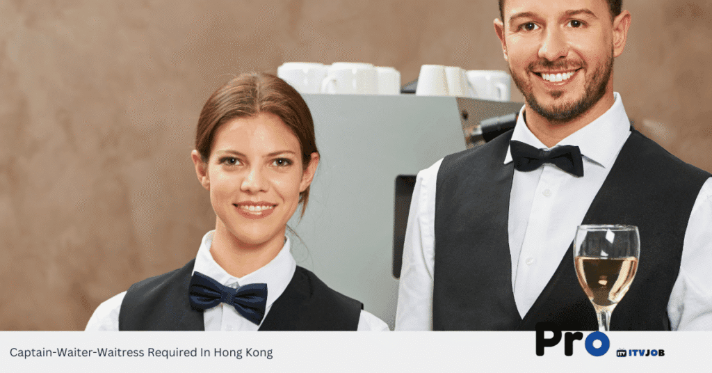 Captain-Waiter-Waitress Required In Hong Kong