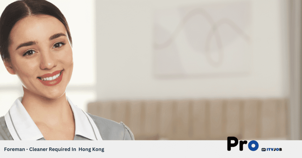 Foreman - Cleaner Required In Hong Kong