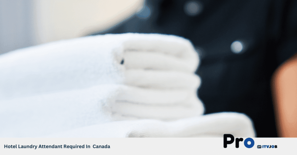Hotel Laundry Attendant Required In Canada