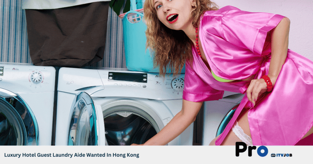 Luxury Hotel Guest Laundry Aide Wanted In Hong Kong