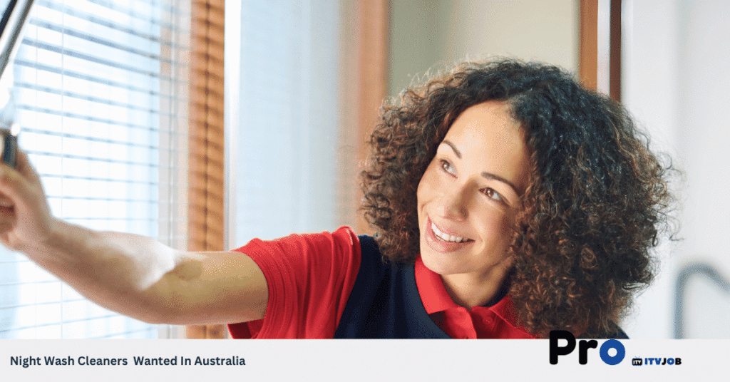 Night Wash Cleaners Wanted In Australia