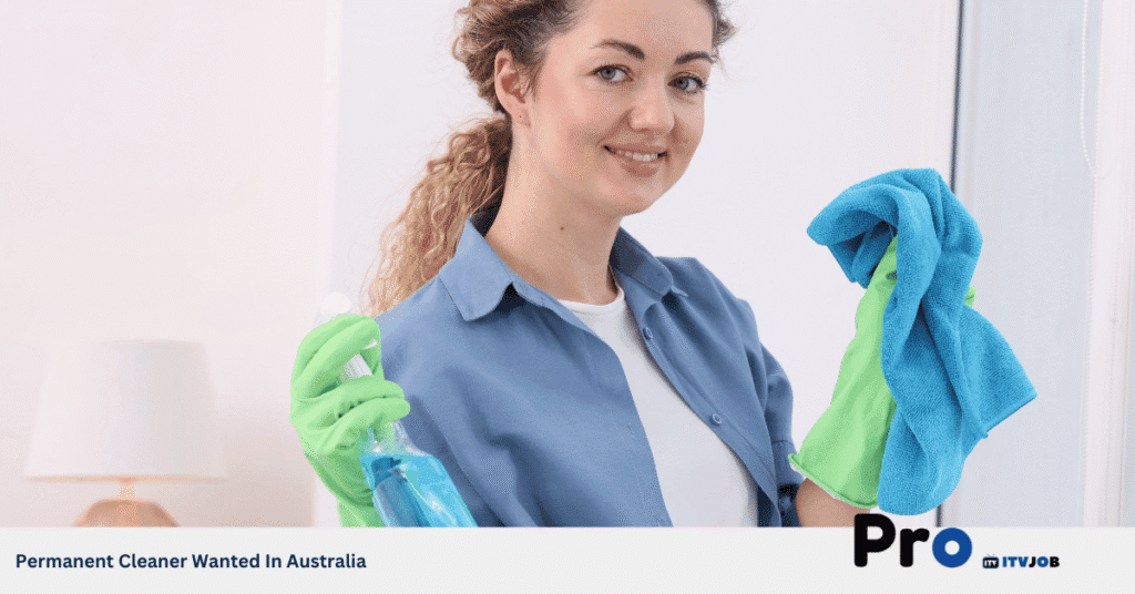 Permanent Cleaner Wanted In Australia