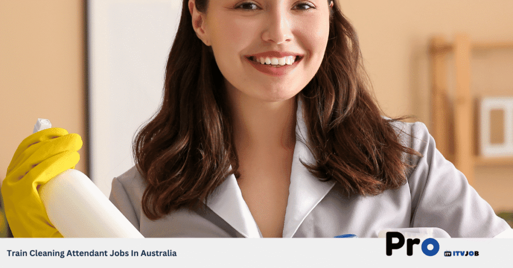 Train Cleaning Attendant Jobs In Australia