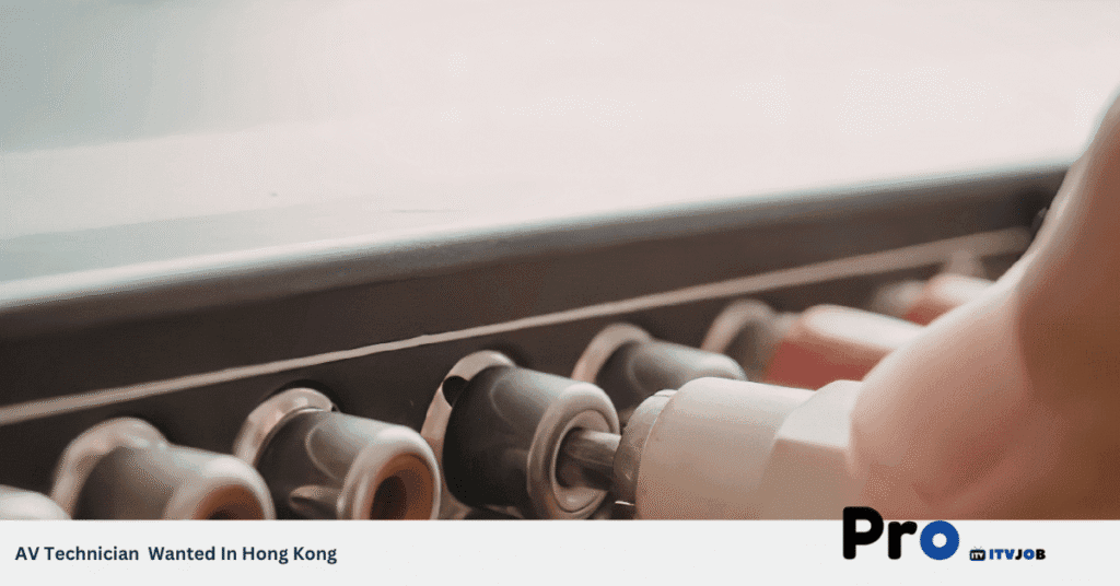 AV Technician Wanted In Hong Kong