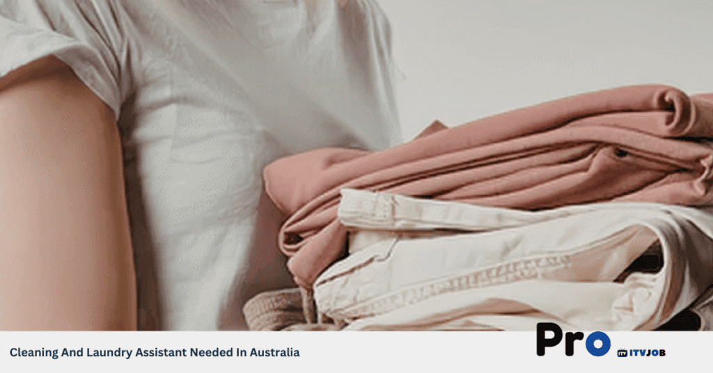 Cleaning And Laundry Assistant Needed In Australia