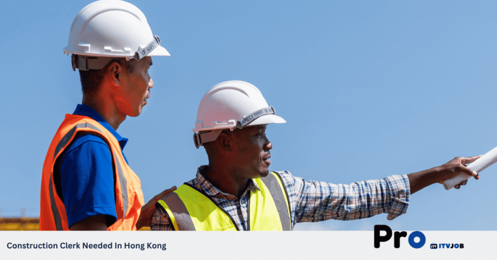 Construction Clerk Needed In Hong Kong
