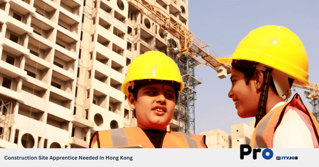 Construction Site Apprentice Needed In Hong Kong