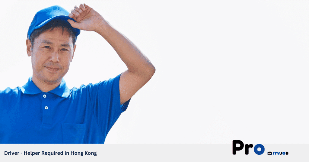 Driver - Helper Required In Hong Kong