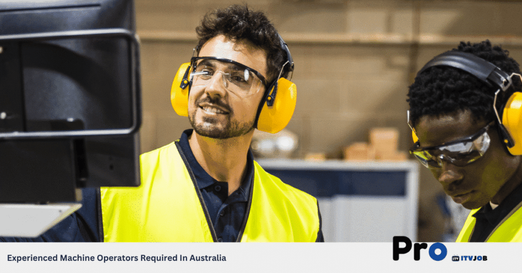 Experienced Machine Operators Required In Australia