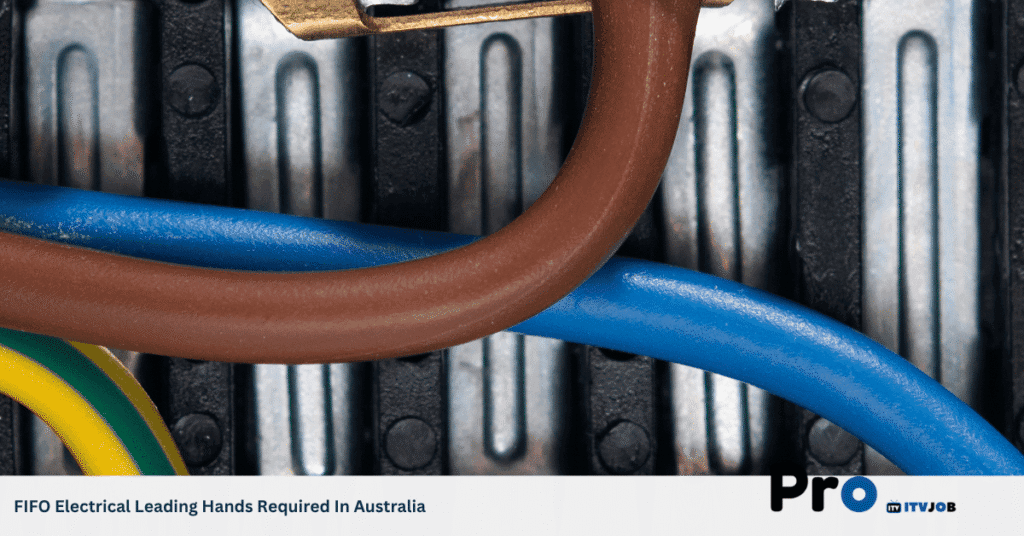 FIFO Electrical Leading Hands Required In Australia