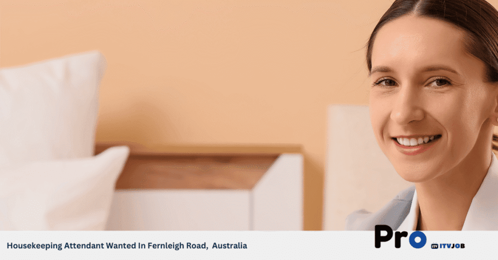 Housekeeping Attendant Wanted In Fernleigh Road, Australia