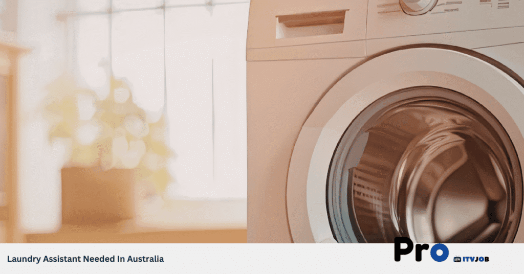 Laundry Assistant Needed In Australia
