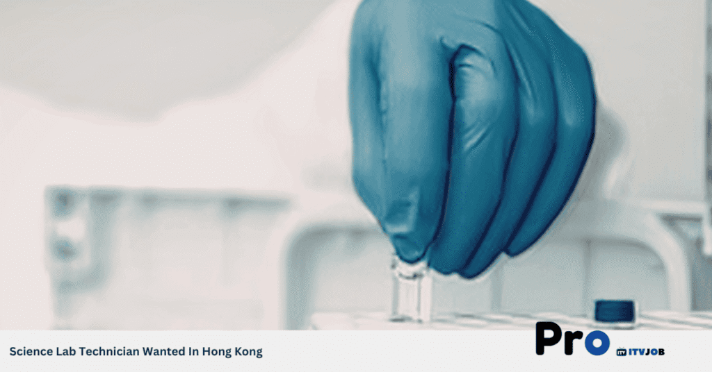 Science Lab Technician Wanted In Hong Kong