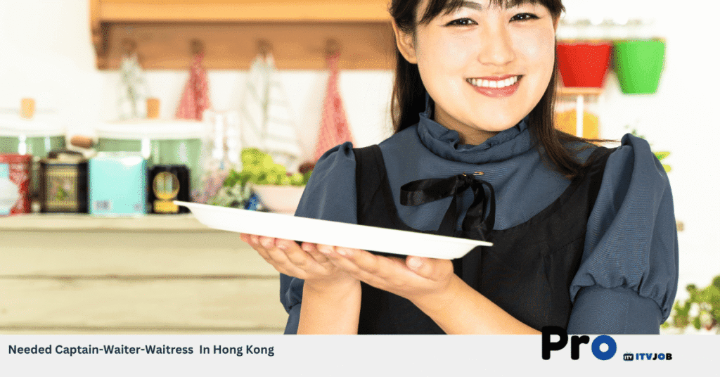 Needed Captain-Waiter-Waitress In Hong Kong
