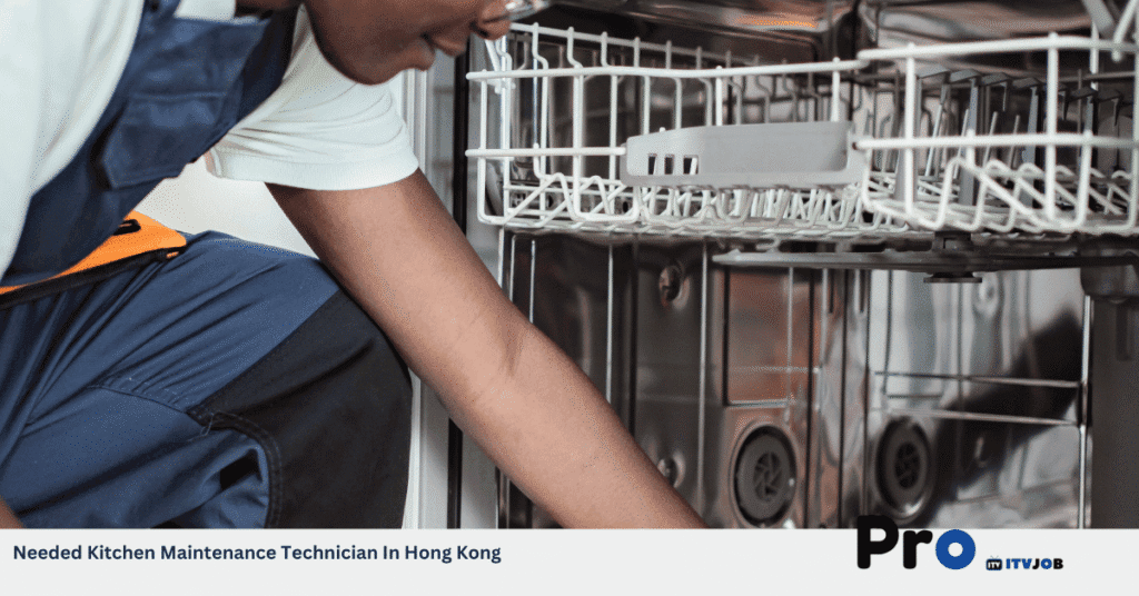 Needed Kitchen Maintenance Technician In Hong Kong