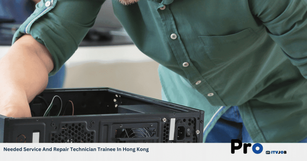 Needed Service And Repair Technician Trainee In Hong Kong
